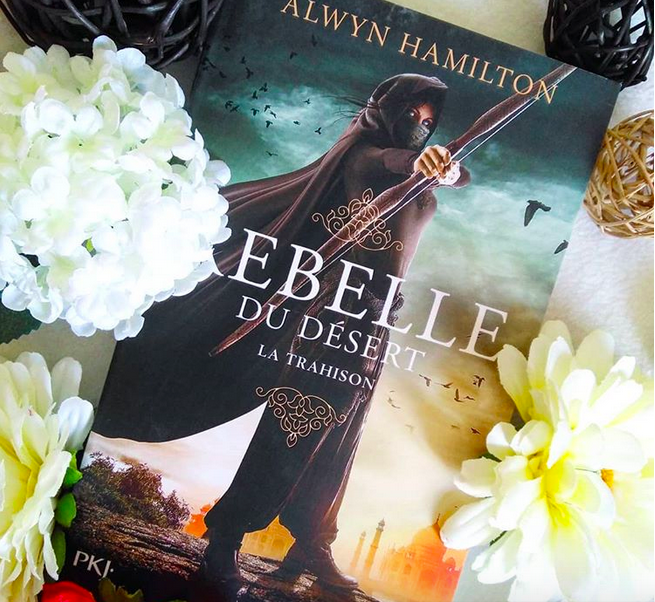 Chronique : Rebelle du désert – Trahison d’Alwyn Hamilton